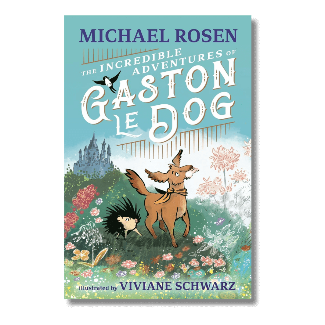 The Incredible Adventures of Gaston Le Dog by Michael Rosen, illustrated by Viviane Schwarz