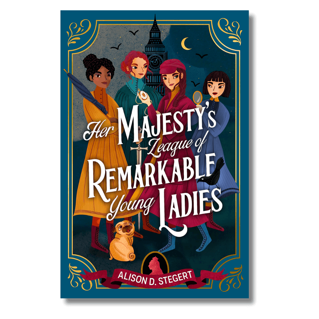 Cover of Her Majesty's League of Remarkable Young Ladies by Alison D.Stegert