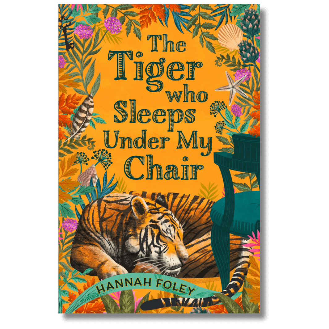 The Tiger Who Sleeps Under My Chair by Hannah Foley