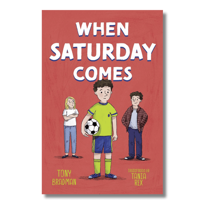 When Saturday Comes by Tony Bradman
