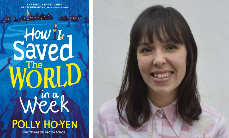 How I Saved the World in a Week by Polly Ho-Yen. Book cover and author photograph.