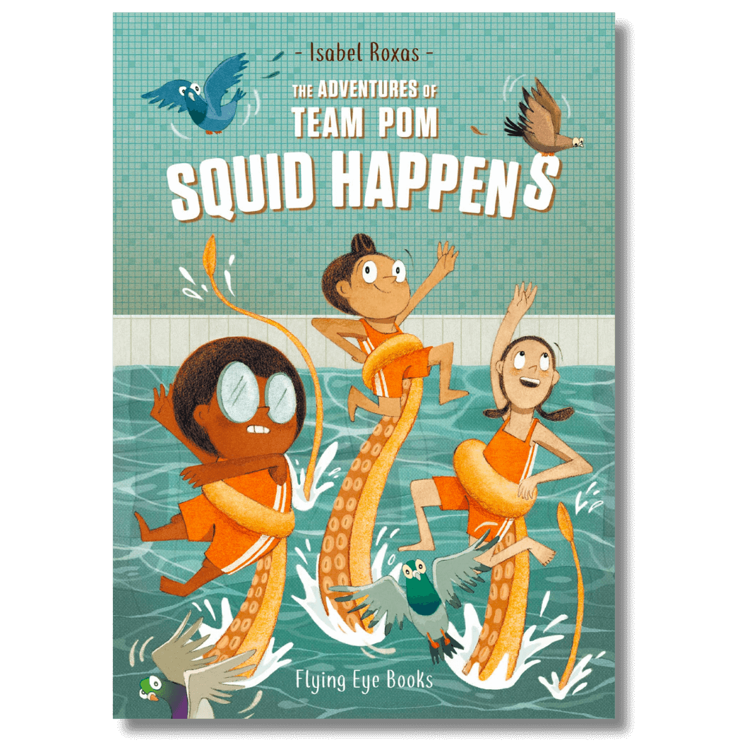 Cover of Adventures of Team Pom: Squid Happens by Isabel Roxas