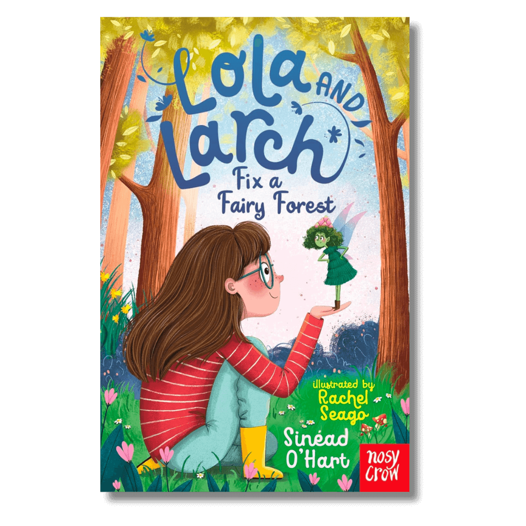 Cover of Lola and Larch Fix a Fairy Forest by Sinead O'Hart