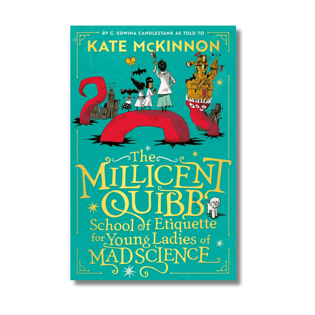 Cover of The Millicent Quibb School of Etiquette for Young Ladies of Mad Science by Kate McKinnon