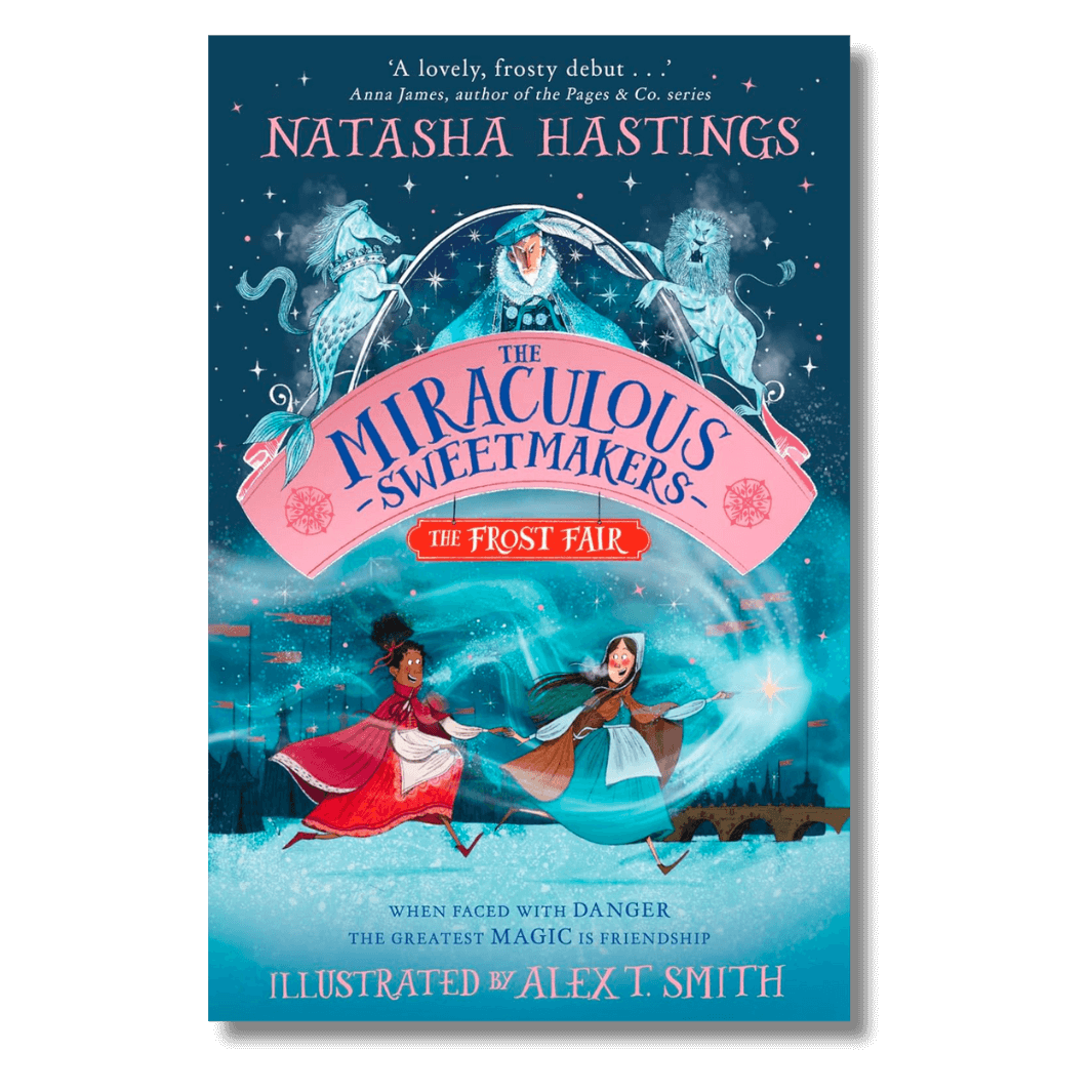 Cover of The Miraculous Sweetmakers: The Frost Fair by Natasha Hastings, illustrated by Alex T. Smith
