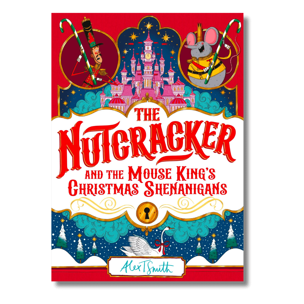 Cover of The Nutcracker and the Mouse King's Christmas Shenanigans by Alex T. Smith