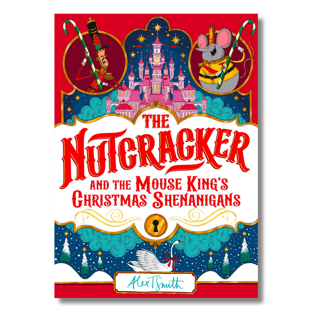 The Nutcracker and the Mouse King's Christmas Shenanigans by Alex T Smith Parrot Street Book Club