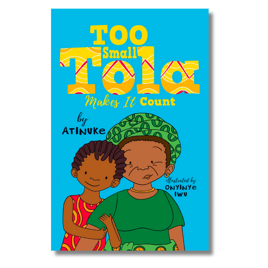 Too Small Tola Makes It Count by Atinuke | Parrot Street Book Club