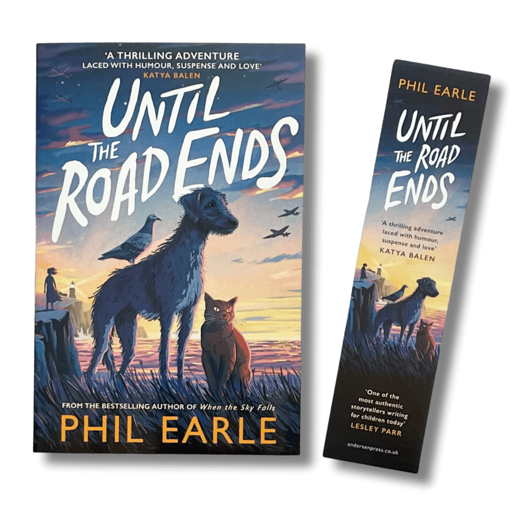 Until the Road Ends by Phil Earle with additional bookmark