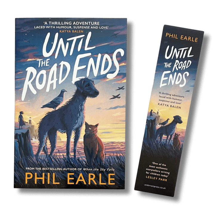 Until the Road Ends by Phil Earle with additional bookmark